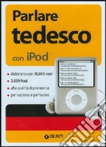 Parlare tedesco per iPod. Con CD-ROM articolo cartoleria
