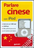 Parlare cinese con Ipod. Con CD-ROM articolo cartoleria