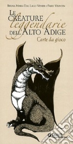 Le creature leggendarie dell'Alto Adige. Ediz. illustrata articolo cartoleria di Dal Lago Veneri Bruna M.; Visintin Fabio
