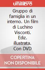 Gruppo di famiglia in un interno. Un film di Luchino Visconti. Ediz. illustrata. Con DVD articolo cartoleria