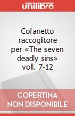 Cofanetto raccoglitore per «The seven deadly sins» voll. 7-12 art vari a