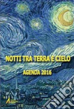 Notti tra terra e cielo. Agenda 2016