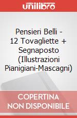 Pensieri Belli - 12 Tovagliette + Segnaposto (Illustrazioni Pianigiani-Mascagni) art vari a