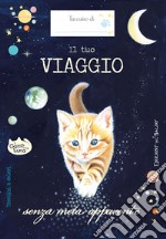 Tuo viaggio senza meta apparente. Il gatto e la luna (taccuino) (Il) articolo cartoleria di Giommoni Sara