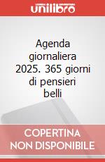Agenda giornaliera 2025. 365 giorni di pensieri belli art vari a