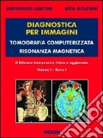 Diagnostica per immagini vol. 1/1 e 1/2. Tomografia computerizzata risonanza magnetica articolo cartoleria di Lentini Antonino; Golfieri Rita