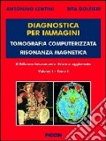 Diagnostica per immagini vol. 1/1 e 1/2. Tomografia computerizzatà risonanza magnetica articolo cartoleria di Lentini Antonino Golfieri Rita