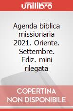 Agenda biblica missionaria 2021. Oriente. Settembre. Ediz. mini rilegata articolo cartoleria