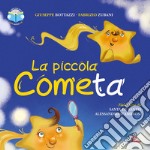 La piccola cometa. Ediz. illustrata. Con CD-Audio articolo cartoleria di Bottazzi Giuseppe Antonio; Severa Felice