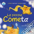 La piccola cometa. Ediz. illustrata. Con CD-ROM articolo cartoleria di Bottazzi Giuseppe Antonio Severa Felice