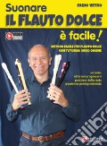 Suonare il flauto dolce è facile. Metodo facile per flauto dolce con tutorial video online. Ediz. per la scuola art vari a