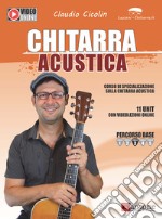 Chitarra acustica. Corso di specializzazione sulla chitarra acustica articolo cartoleria di Cicolin Claudio
