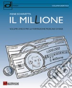 Il millione. Volume unico per la formazione musicale di base articolo cartoleria di Schiavetta Irene
