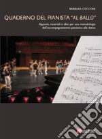 Quaderno del pianista «al ballo». Appunti, materiali e idee per una metodologia dell'accompagnamento pianistico alla danza articolo cartoleria di Cocconi Barbara