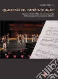 Quaderno del pianista «al ballo». Appunti, materiali e idee per una metodologia dell'accompagnamento pianistico alla danza art vari a