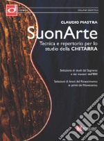 Suonarte. Tecnica e repertorio per lo studio della chitarra. Metodo articolo cartoleria di Piastra Claudio