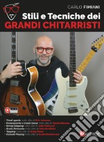 Stili e tecniche dei grandi chitarristi. Metodo articolo cartoleria di Fimiani Carlo
