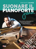 Suonare il pianoforte jazz. Metodo articolo cartoleria di Danise Vincenzo