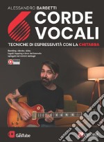 6 corde vocali. Tecniche di espressività con la chitarra articolo cartoleria di Barbetti Alessandro