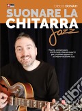 Suonare la chitarra jazz. Accordi, triadi, scale, esempi armonici e melodici tipici della chitarra jazz, video online articolo cartoleria di Donati Diego