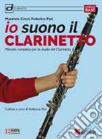 Io suono il clarinetto. Metodo completo per lo studio del clarinetto articolo cartoleria di Croci Maurizio; Paci Federico