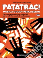 Patatrac! Musica e body percussion. Percorsi, procedure e materiali per le attività musicali nella scuola articolo cartoleria di Cocconi Barbara