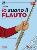 Io suono il flauto. Metodo completo per lo studio del flauto art vari a