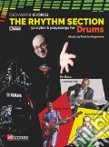 The rhythm section. Drums. 52 styles & playalong for drums. Metodo. Ediz. italiana e inglese. Con File audio online art vari a