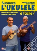 Suonare l'ukulele è facile! Metodo facile per ukulele con video e basi online. Con Video art vari a
