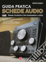 Guida pratica. Schede audio. Manuale introduttivo al loro funzionamento e utilizzo. Con Contenuto digitale per accesso on line