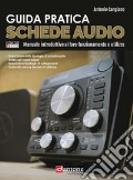 Guida pratica. Schede audio. Manuale introduttivo al loro funzionamento e utilizzo. Con Contenuto digitale per accesso on line art vari a