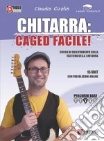 Chitarra: caged facile. Metodo. Con video online articolo cartoleria di Cicolin Claudio