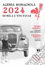 Domèla e vincvàtar. Agenda romagnola 2024 articolo cartoleria di Gurioli M. (cur.); Pisotti G. (cur.)