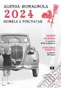 Domèla e vincvàtar. Agenda romagnola 2024 articolo cartoleria di Gurioli M. (cur.) Pisotti G. (cur.)