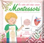 Carte del corpo umano. Montessori (Le) articolo cartoleria di Santini Céline; Kachel Vendula
