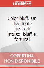 Color bluff. Un divertente gioco di intuito, bluff e fortuna! art vari a