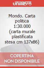 Mondo. Carta politica 1:30.000 (carta murale plastificata stesa cm 137x86) art vari a
