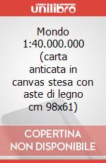 Mondo 1:40.000.000 (carta anticata in canvas stesa con aste di legno cm 98x61) art vari a