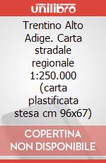 Trentino Alto Adige. Carta stradale regionale 1:250.000 (carta plastificata stesa cm 96x67) art vari a