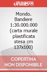 Mondo. Bandiere 1:30.000.000 (carta murale plastificata stesa cm 137x100) art vari a