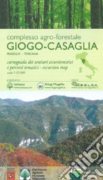 Complesso agro-forestale Giogo-Casaglia. Mugello-Toscana. Cartoguida dei sentieri escursionistici e percorsi tematici 1:15.000