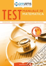 Preaims. Manuale di matematica. Test medicina, odontoiatria e professioni sanitarie articolo cartoleria di Malagoli Maria Serena