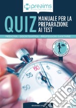 Preaims. Manuale dei quiz per la preparazione ai test di Medicina, Odontoiatria e Professioni Sanitarie articolo cartoleria