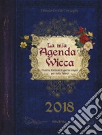 Mia agenda wicca. Pozioni; formule & giorni magici per tutto l'anno (2018) (La) articolo cartoleria di Crolle-Terzaghi Denise