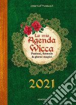 Mia agenda wicca. Pozioni, formule & giorni magici per tutto l'anno 2021 (La) articolo cartoleria di Crolle-Terzaghi Denise; Terrone Rossana