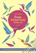 Pensa positivo. Agenda 2021. Un anno di ispirazione per la mente, il corpo e lo spirito articolo cartoleria di DiPirro Dani
