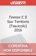 Firenze E Il Suo Territorio (Fascicolo) 2016