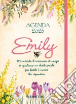 Agenda Emily 2025. Mi incanta il mormorio di un'ape se qualcuno mi chiede perché più facile morire che rispondere art vari a