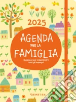 Agenda per la famiglia 2025. Il planner per organizzare tutti gli impegni art vari a
