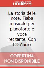 La storia delle note. Fiaba musicale per pianoforte e voce recitante. Con CD-Audio articolo cartoleria di Vinciguerra Remo